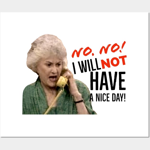 Golden Girls Dorothy Zbornak Bea Arthur I will not have a nice day quote Wall Art by PARIS^NIGHT